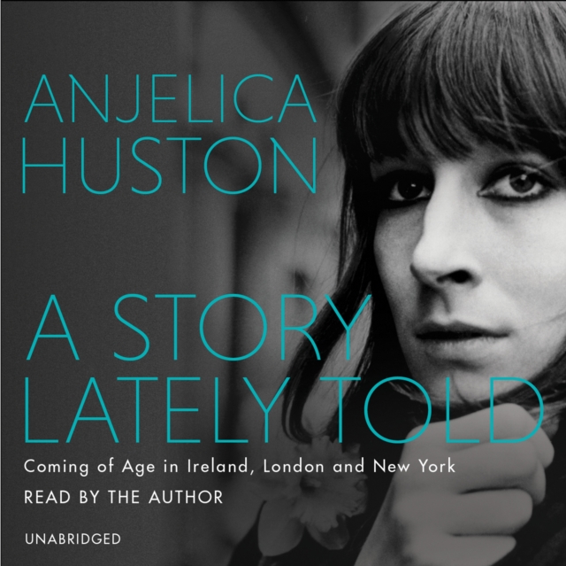 A Story Lately Told : Coming of Age in London, Ireland and New York, eAudiobook MP3 eaudioBook