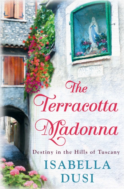 The Terracotta Madonna : Destiny in the Hills of Tuscany, EPUB eBook
