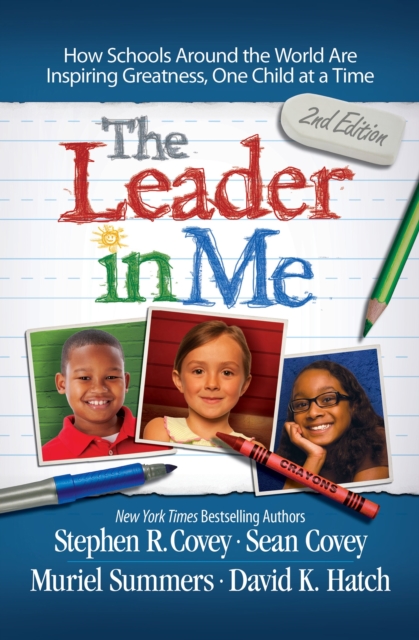 The Leader in Me : How Schools and Parents Around the World are Inspiring Greatness, One Child at a Time, Paperback / softback Book