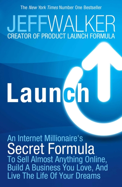 Launch : An Internet Millionaire's Secret Formula to Sell Almost Anything Online, Build a Business You Love and Live the Life of Your Dreams, EPUB eBook
