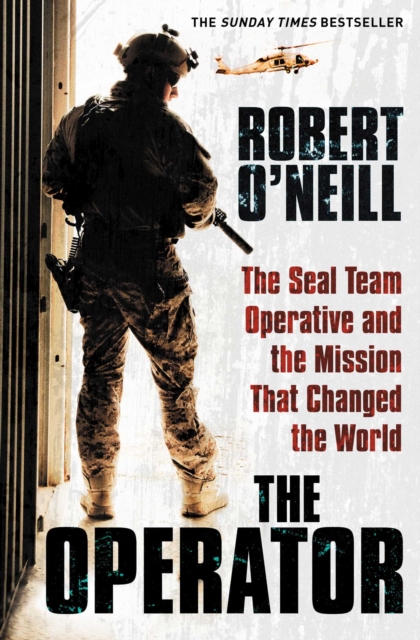 The Operator : The Seal Team Operative And The Mission That Changed The World, Paperback / softback Book