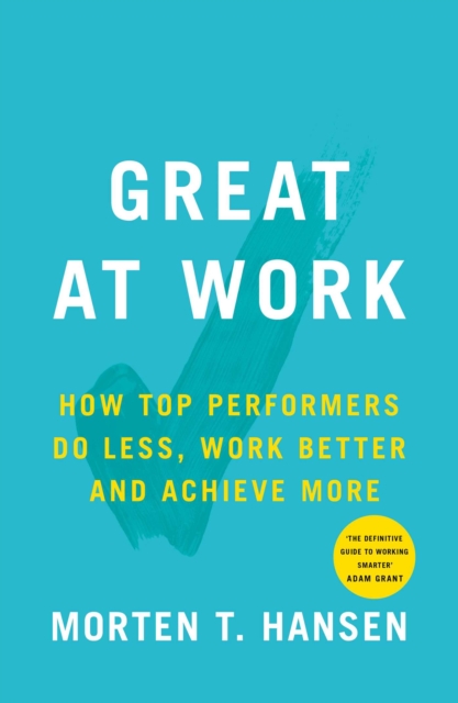 Great at Work : How Top Performers Do Less, Work Better, and Achieve More, EPUB eBook