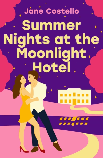 Summer Nights at the Moonlight Hotel : An enemies-to-lovers, forced proximity rom-com that will warm your heart and make you laugh out loud!, EPUB eBook