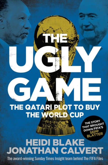 The Ugly Game : The Qatari Plot to Buy the World Cup, EPUB eBook