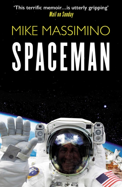 Spaceman : An Astronaut's Unlikely Journey to Unlock the Secrets of the Universe, EPUB eBook