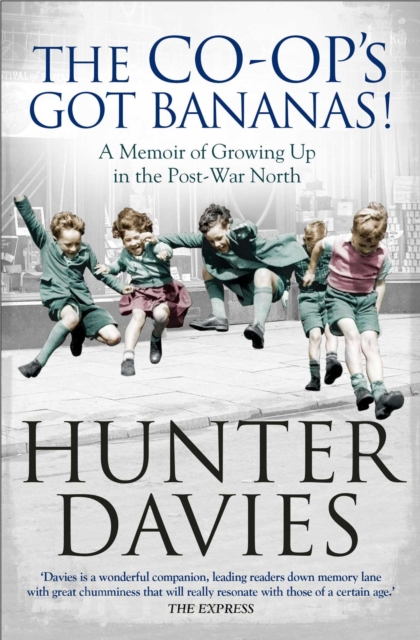 The Co-Op's Got Bananas : A Memoir of Growing Up in the Post-War North, EPUB eBook