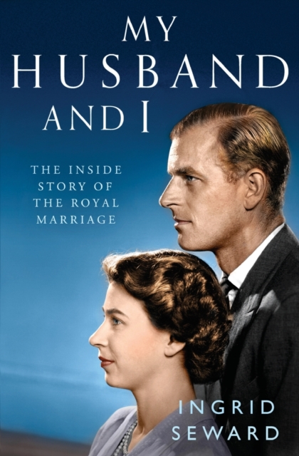 My Husband and I : The Inside Story of the Royal Marriage, Paperback / softback Book