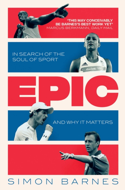 Epic : In Search of the Soul of Sport and Why It Matters, EPUB eBook