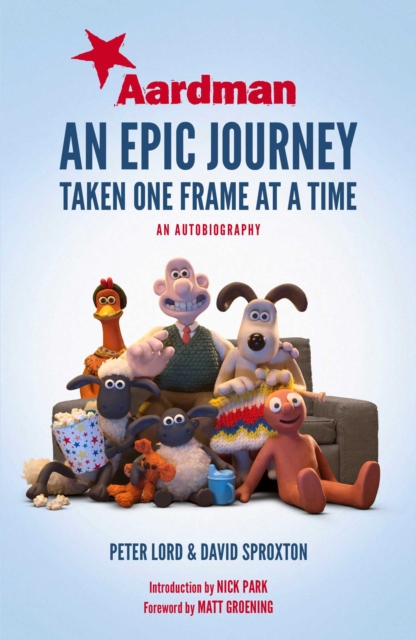 Aardman: An Epic Journey : Taken One Frame at a Time, EPUB eBook