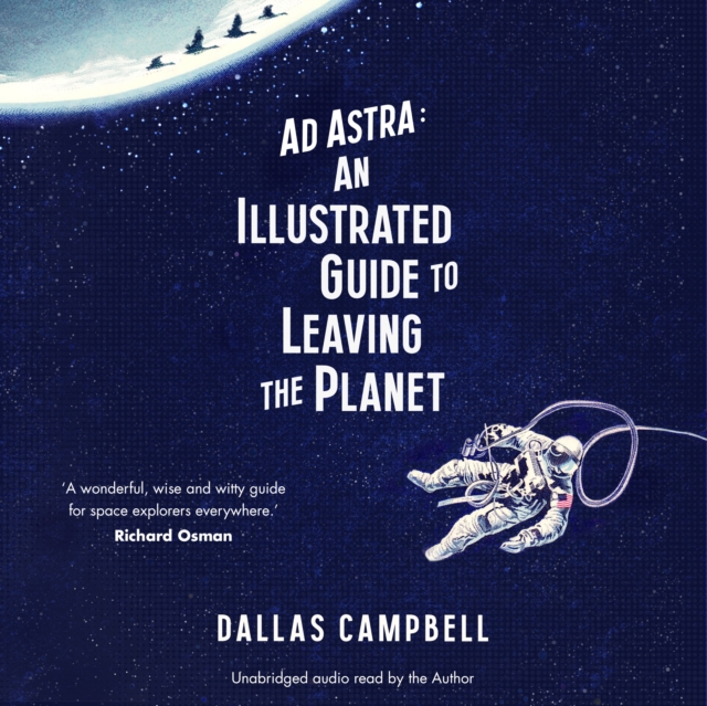 Ad Astra: An Illustrated Guide to Leaving the Planet, eAudiobook MP3 eaudioBook