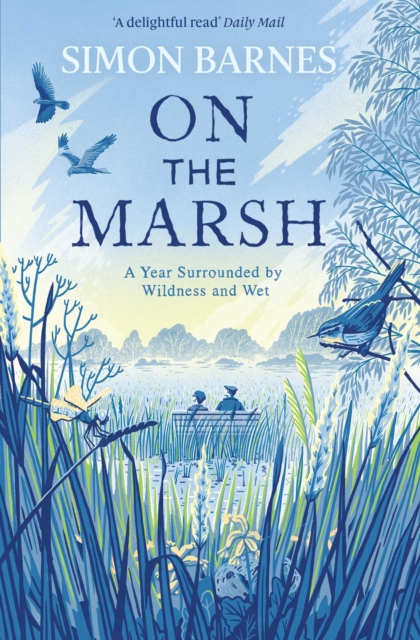 On the Marsh : A Year Surrounded by Wildness and Wet, Paperback / softback Book
