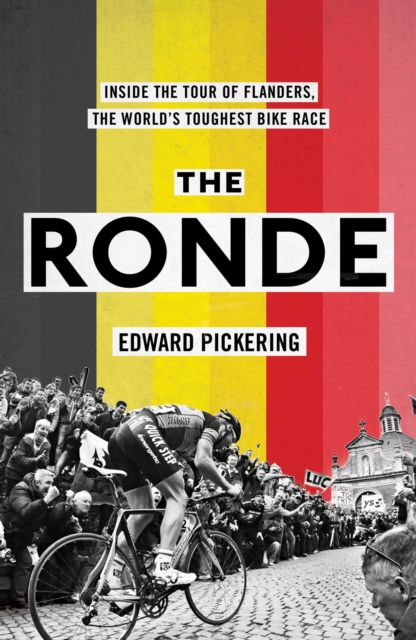The Ronde : Inside the World's Toughest Bike Race, EPUB eBook