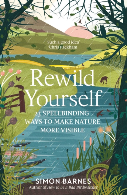 Rewild Yourself : 23 Spellbinding Ways to Make Nature More Visible, EPUB eBook
