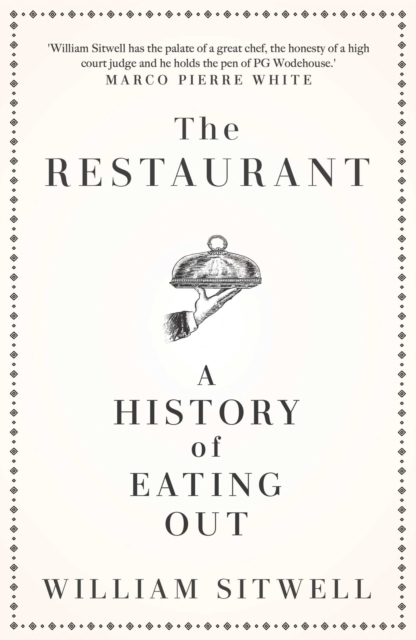 The Restaurant : A History of Eating Out, Hardback Book