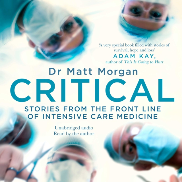 Critical : Stories from the front line of intensive care medicine, eAudiobook MP3 eaudioBook
