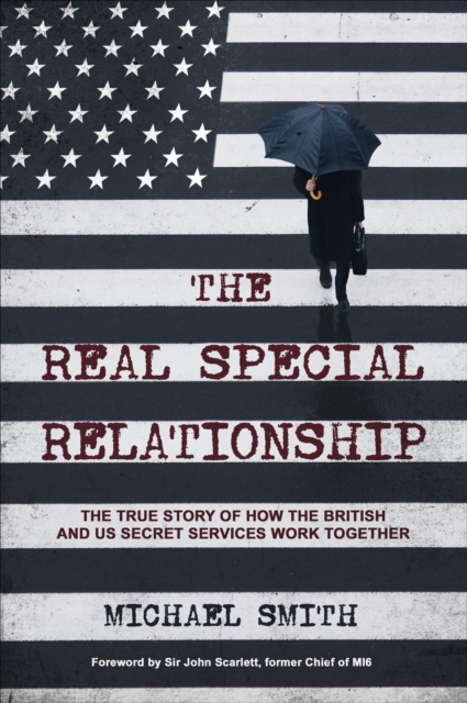 The Real Special Relationship : The True Story of How the British and US Secret Services Work Together, EPUB eBook