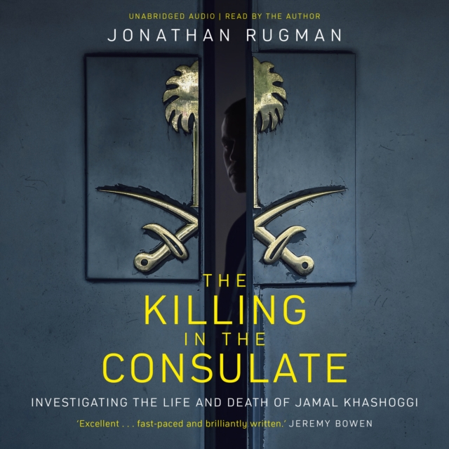 The Killing in the Consulate : Investigating the Life and Death of Jamal Khashoggi, eAudiobook MP3 eaudioBook