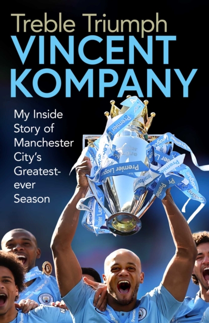 Treble Triumph : My Inside Story of Manchester City's Greatest-ever Season, EPUB eBook