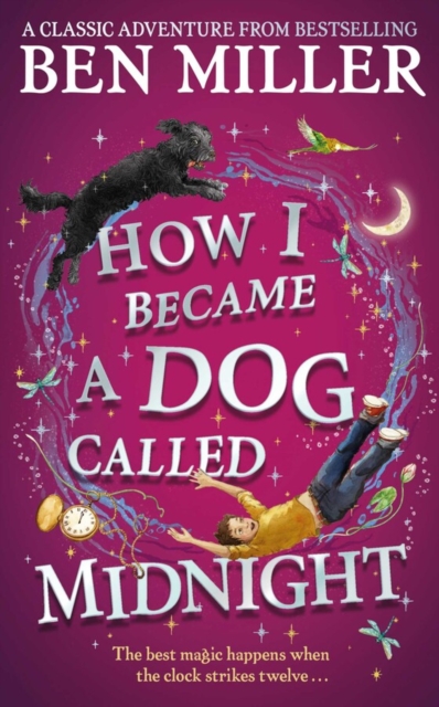 How I Became a Dog Called Midnight : A magical adventure from the bestselling author of The Day I Fell Into a Fairytale, Hardback Book