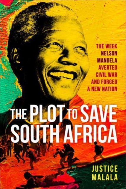 The Plot to Save South Africa : The Week Mandela Averted Civil War and Forged a New Nation, Hardback Book