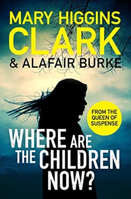 Where Are The Children Now? : Return to where it all began with the bestselling Queen of Suspense, Paperback / softback Book