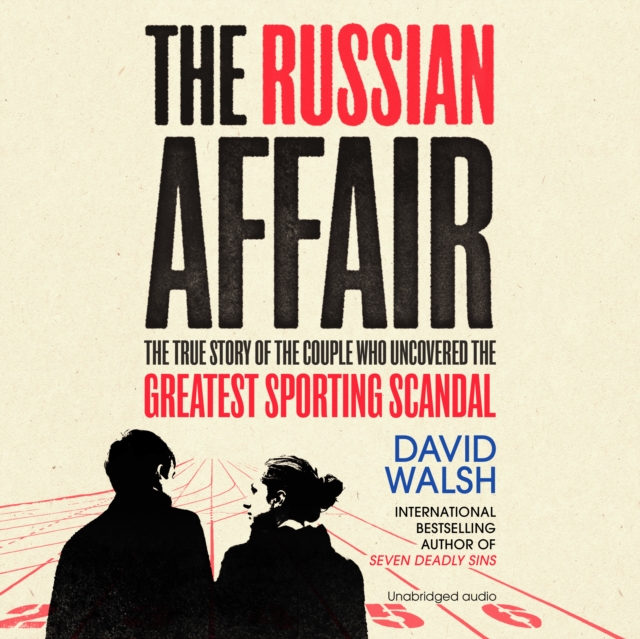 The Russian Affair : The True Story of the Couple who Uncovered the Greatest Sporting Scandal, eAudiobook MP3 eaudioBook