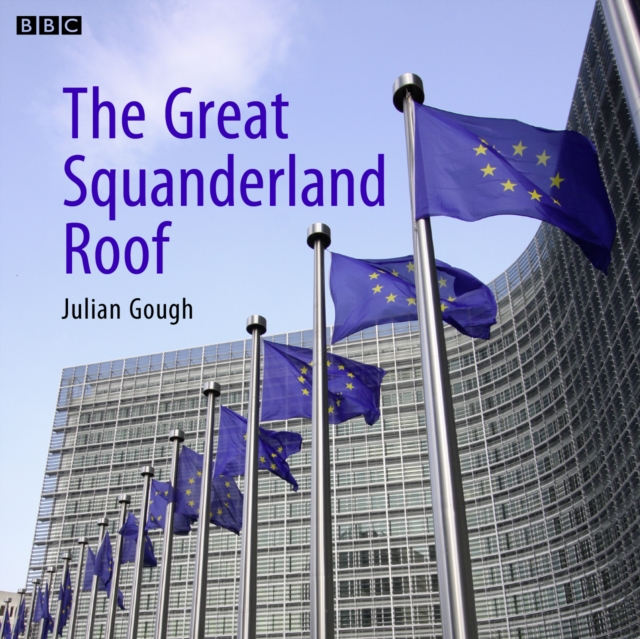 The Great Squanderland Roof : A BBC Radio 4 dramatisation, eAudiobook MP3 eaudioBook