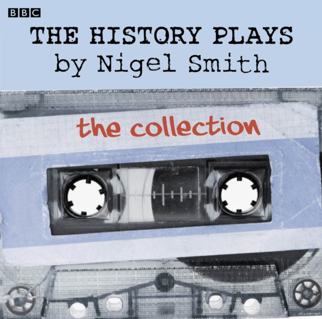 The History Plays : Five BBC Radio 4 dramas, eAudiobook MP3 eaudioBook