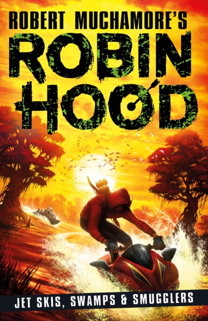 Robin Hood 3: Jet Skis, Swamps & Smugglers (Robert Muchamore's Robin Hood), Paperback / softback Book