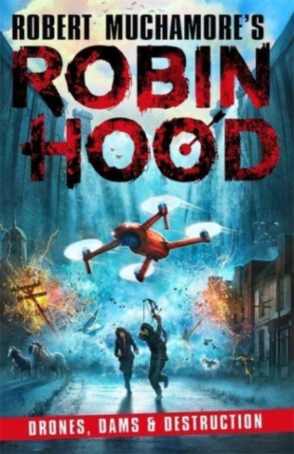 Robin Hood 4: Drones, Dams & Destruction (Robert Muchamore's Robin Hood), Paperback / softback Book
