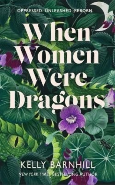 When Women Were Dragons : an enduring, feminist novel from New York Times bestselling author, Kelly Barnhill, Hardback Book