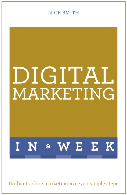 Digital Marketing In A Week : Brilliant Online Marketing In Seven Simple Steps, EPUB eBook