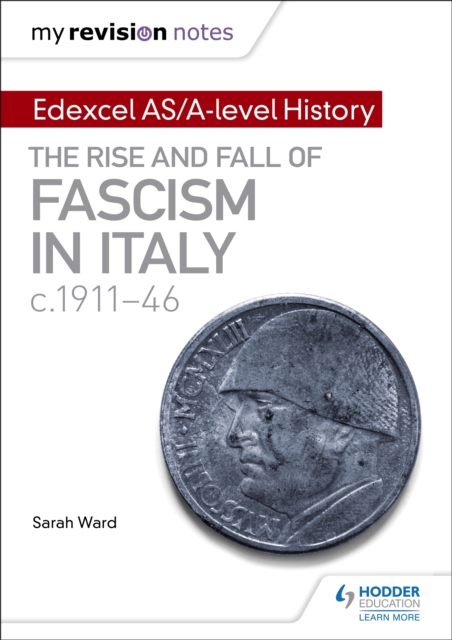 My Revision Notes: Edexcel AS/A-level History: The rise and fall of Fascism in Italy c1911-46, EPUB eBook
