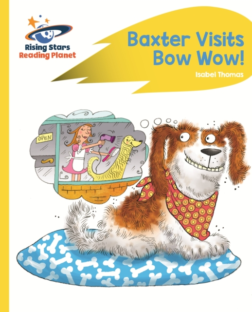 Reading Planet - Baxter Visits Bow Wow! - Yellow: Rocket Phonics, EPUB eBook