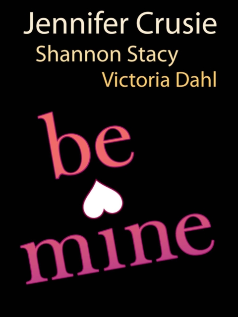 Be Mine : Sizzle / Too Fast to Fall / Alone with You, EPUB eBook