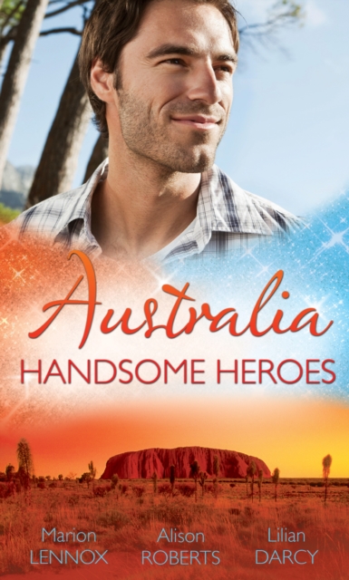 Australia: Handsome Heroes : His Secret Love-Child (Crocodile Creek 24-Hour Rescue, Book 1) / the Doctor's Unexpected Proposal (Crocodile Creek 24-Hour Rescue, Book 2) / Pregnant with His Child (Croco, EPUB eBook