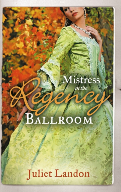 Mistress in the Regency Ballroom : The Rake's Unconventional Mistress / Marrying the Mistress, EPUB eBook