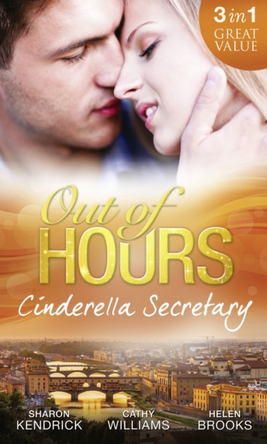 Out of Hours...Cinderella Secretary : The Italian Billionaire's Secretary Mistress / the Secretary's Scandalous Secret / the Boss's Inexperienced Secretary, EPUB eBook