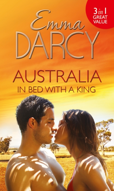 Australia: In Bed with a King : The Cattle King's Mistress (Kings of the Outback, Book 1) / the Playboy King's Wife (Kings of the Outback, Book 2) / the Pleasure King's Bride (Kings of the Outback, Bo, EPUB eBook
