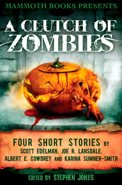 Mammoth Books presents A Clutch of Zombies : Four Stories by Scott Edelman, Joe R. Lansdale, Albert E. Cowdrey and Karina Sumner Smith, EPUB eBook