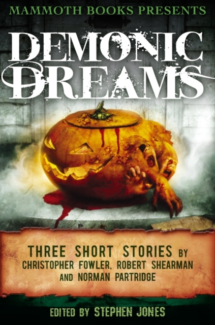 Mammoth Books presents Demonic Dreams : Three Stories by Christopher Fowler, Robert Shearman and Norman Partridge, EPUB eBook
