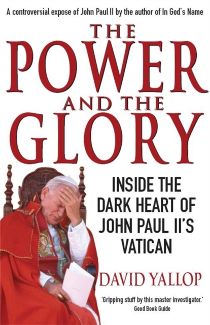 The Power and The Glory : Inside the Dark Heart of John Paul II's Vatican, EPUB eBook