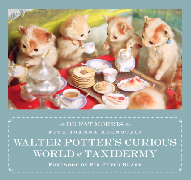 Walter Potter's Curious World of Taxidermy : Foreword by Sir Peter Blake, EPUB eBook