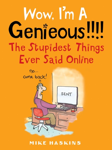 Wow I'm A Genieous!!!! : The Stupidest Things Ever Said Online, EPUB eBook