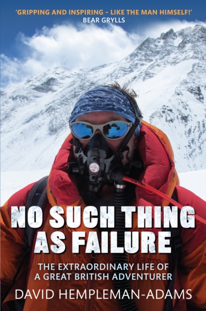 No Such Thing As Failure : The Extraordinary Life of a Great British Adventurer, EPUB eBook