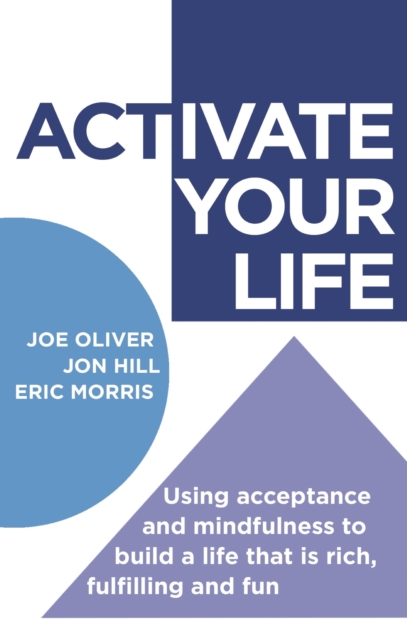 ACTivate Your Life : Using acceptance and mindfulness to build a life that is rich, fulfilling and fun, EPUB eBook