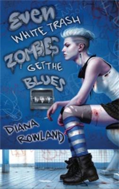 Even White Trash Zombies Get The Blues, EPUB eBook