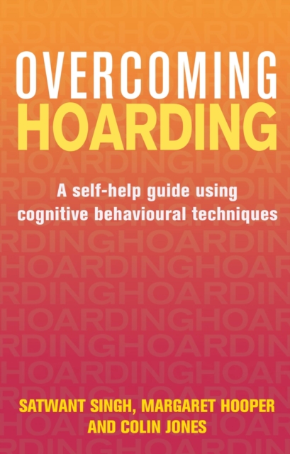Overcoming Hoarding : A Self-Help Guide Using Cognitive Behavioural Techniques, EPUB eBook