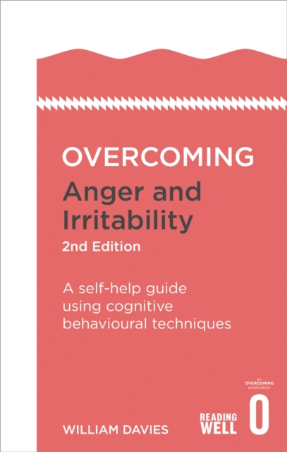 Overcoming Anger and Irritability, 2nd Edition : A self-help guide using cognitive behavioural techniques, Paperback / softback Book