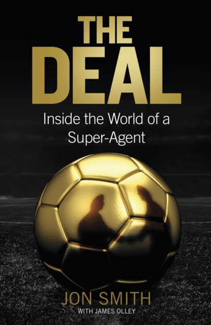 The Deal : Inside the World of a Super-Agent, EPUB eBook